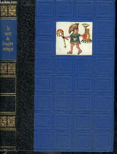 LA MORT DE L'EMPIRE AZTEQUE.