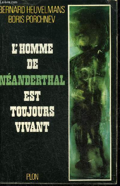 L'HOMME DE NEANDERTHAL EST TOUJOURS VIVANT.