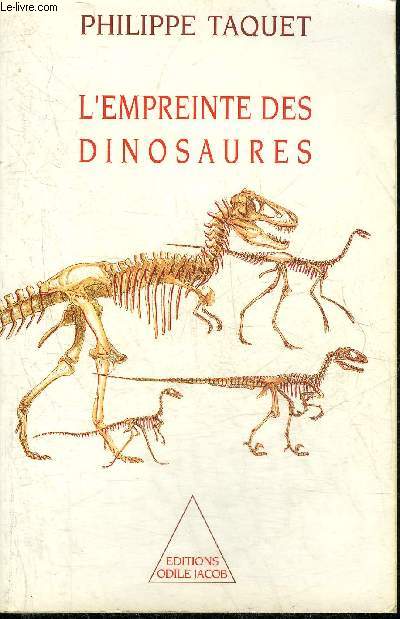 L'EMPREINTE DES DINOSAURES - CARNETS DE PISTE D'UN D'UN CHERCHEUR D'OS.