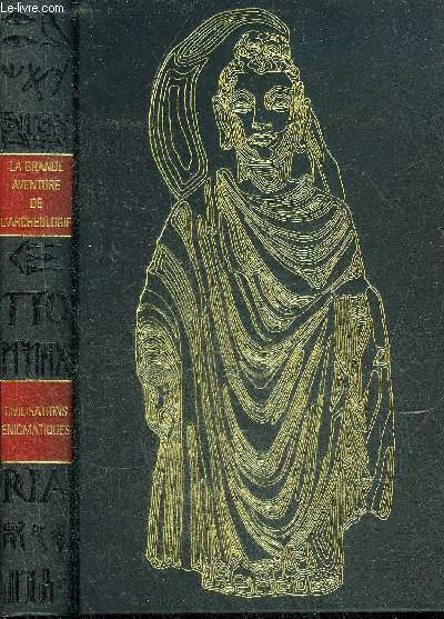 CIVILISATIONS ENIGMATIQUES - COLLECTION LA GRANDE AVENTURE DE L'ARCHEOLOGIE.