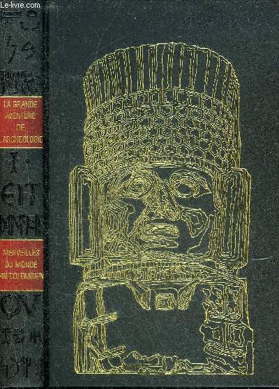 MERVEILLES DU MONDE PRECOLOMBIEN - COLLECTION LA GRANDE AVENTURE DE L'ARCHEOLOGIE.