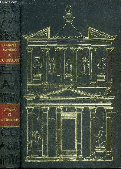 VOYAGES ET ARCHEOLOGIE - COLLECTION LA GRANDE AVENTURE DE L'ARCHEOLOGIE.