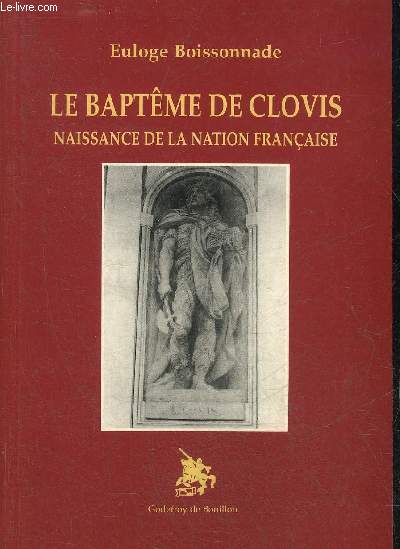 LE BAPTEME DE CLOVIS NAISSANCE DE LA NATION FRANCAISE.