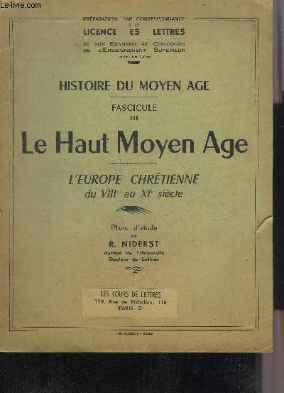 HISTOIRE DU MOYEN AGE - FASCICULE 3 : LE HAUT MOYEN AGE L'EUROPE CHRETIENNE DU VIIIE AU XIE SIECLE.