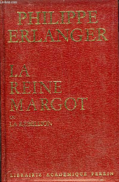 LA REINE MARGOT OU LA REBELLION - COLLECTION PRESENCE DE L'HISTOIRE.
