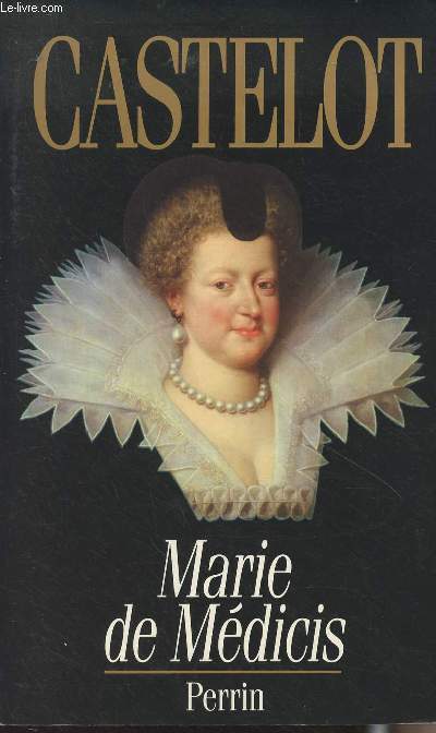 Marie de Mdicis, les dsordres de la passion