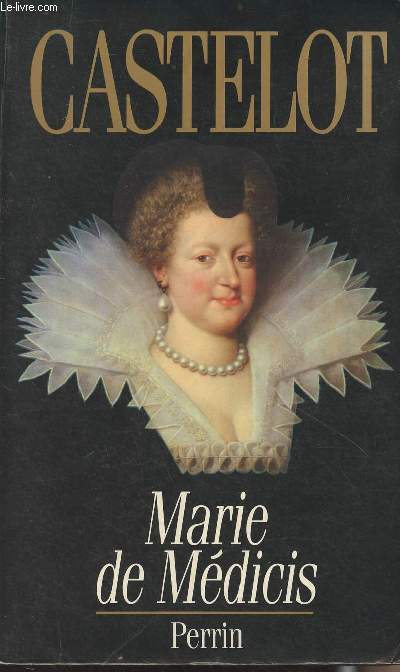 Marie de Mdicis, les dsordres de la passion