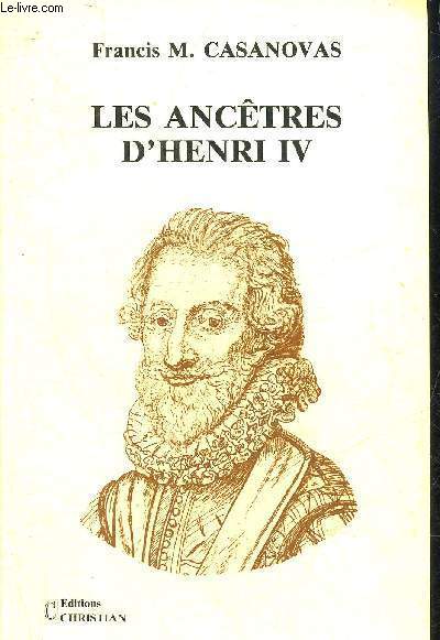 LES ANCETRES D'HENRI IV - 512 QUARTIERS.
