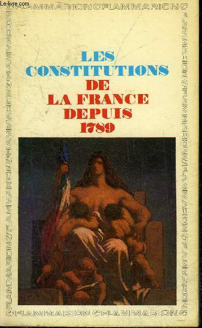 LES CONSTITUTIONS DE LA FRANCE DEPUIS 1789.