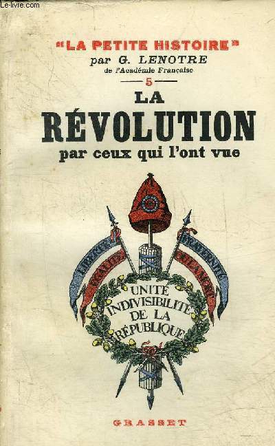 LA REVOLUTION PAR CEUX QUI L'ONT VUE- COLLECTION LA PETITE HISTOIRE 5.