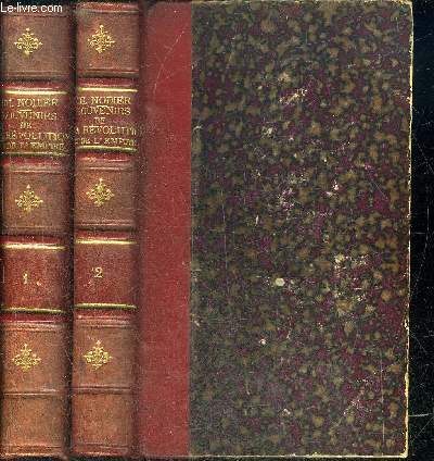 SOUVENIRS DE LA REVOLUTION ET DE L'EMPIRE - EN DEUX TOMES - TOMES 1 + 2 - NOUVELLE EDITION AVEC NOTES ET AUGMENTATONS CONSIDERABLES.