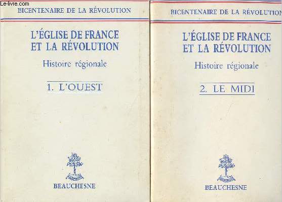 L'glise et la Rvolution, histoire rgionale - En 2 tomes - 1. L'Ouest - 2. Le Midi - Bicentenaire de la Rvolution