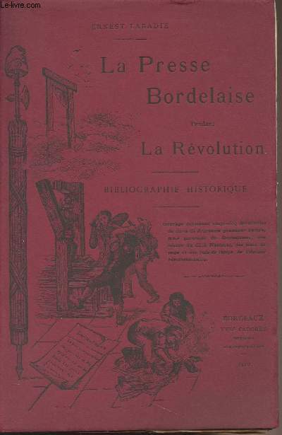 La Presse Bordelaise pendant la Rvolution - Bibliographie historique
