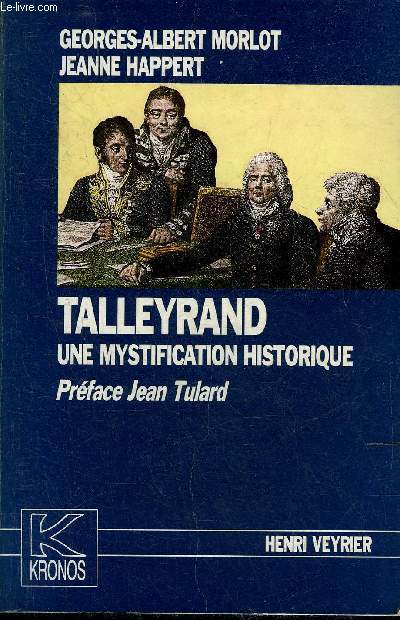 TALLEYRAND UNE MYSTIFICATION HISTORIQUE.