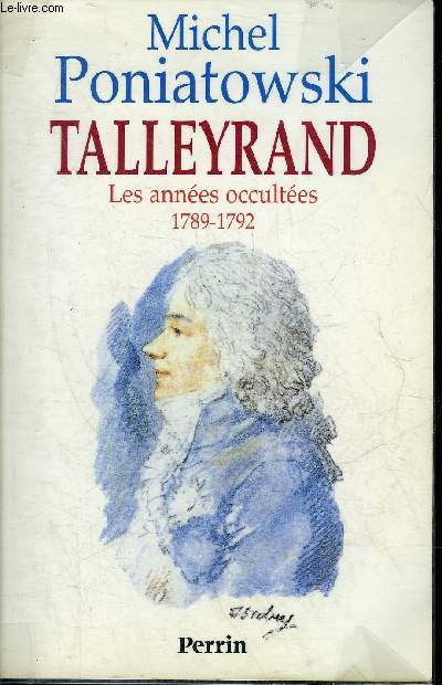 TALLEYRAND LES ANNEES OCCULTEES 1789-1792.