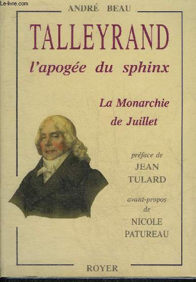 TALLEYRAND L'APOGEE DU SPHINX LA MONARCHIE DE JUILLET.