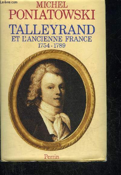 TALLEYRAND ET L'ANCIENNE FRANCE 1754-1789.