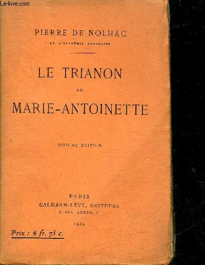 ETUDE SUR LA COURS DE FRANCE - LE TRIANON DE MARIE ANTOINETTE - 6E EDITION.
