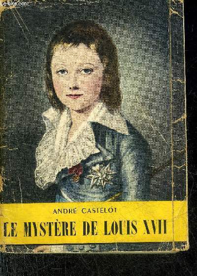 LE MYSTERE DE LOUIS XVII.