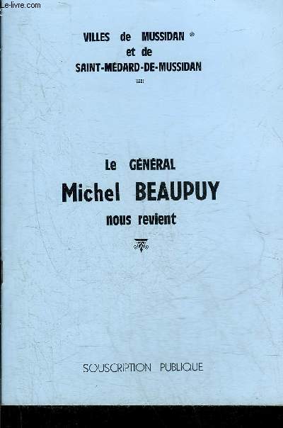 LE GENERAL MICHEL BEAUPUY NOUS REVIENT - VILLES DE MUSSIDAN ET DE SAINT MEDARD DE MUSSIDAN.