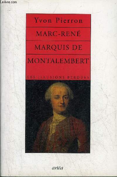 MARC-RENE MARQUIS DE MONTALEMBERT 1714-1800 - LES ILLUSIONS PERDUES.