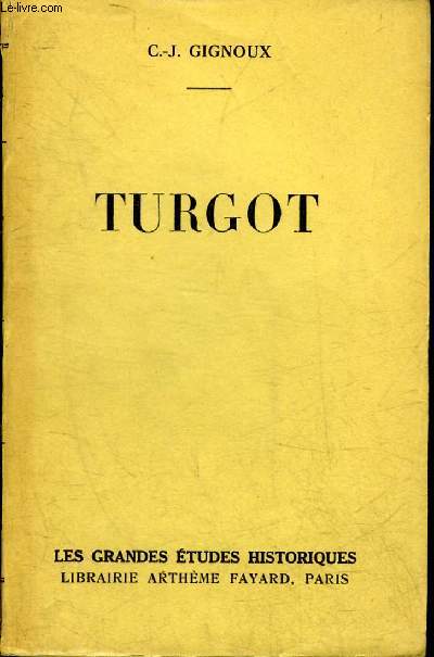 TURGOT - COLLECTION LES GRANDES ETUDES HISTORIQUES.