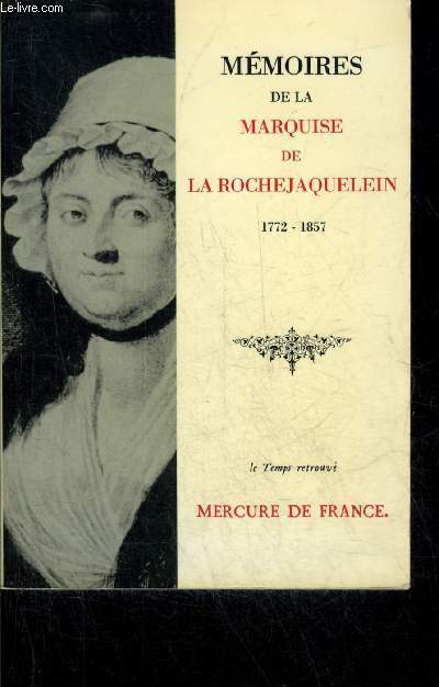 MEMOIRES DE LA MARQUISE DE LA ROCHEJAQUELEIN NEE MARIE LOUIS VICTOIRE DE DONISSAN - COLLECTION LE TEMPS RETROUVE.