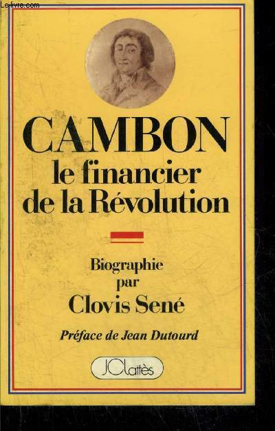 JOSEPH CAMBON 1756-1820 LE FINANCIER DE LA REVOLUTION - BIOGRAPHIE.