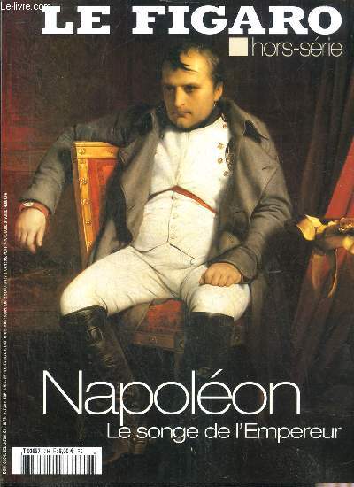 LE FIGARO HORS SERIE - NAPOLEON LE SONGE DE L'EMPEREUR.