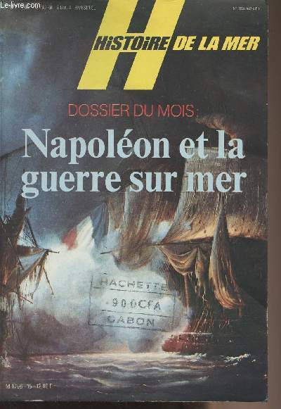 Histoire de la mer - N15, nov.-dc. 1980 - Dossier du Mois : Napolon et la guerre sur mer : Quand Napolon rvait d'tre officier de marine - Une tactique navale hrite de l'Ancien Rgime - La grande veille d'armes sur les Ocans - Les deux adversaire