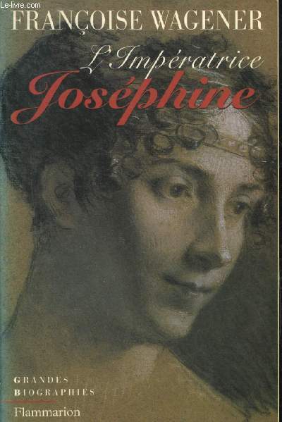 L'IMPERATRICE JOSEPHINE 1763-1814.