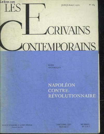 LES ECRIVAINS CONTEMPORAINS N164 JUIN JUILLET 1970 - SERIE HISTORIQUE NAPOLEON CONTRE-REVOLUTIONNAIRE - INCOMPLET.
