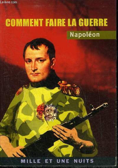 COMMENT FAIRE LA GUERRE NAPOLEON.