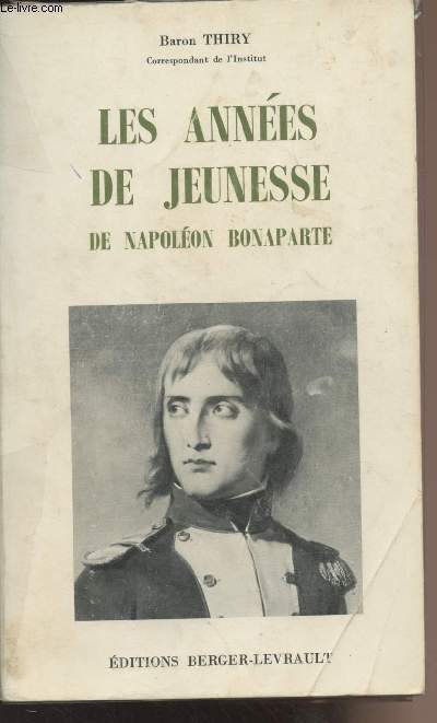 LES ANNEES DE JEUNESSE DE NAPOLEON BONAPARTE 1769-1796.