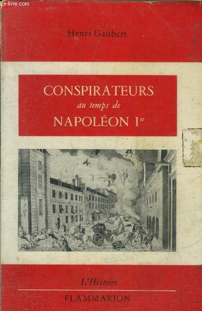 CONSPIRATEURS AU TEMPS DE NAPOLEON 1ER.
