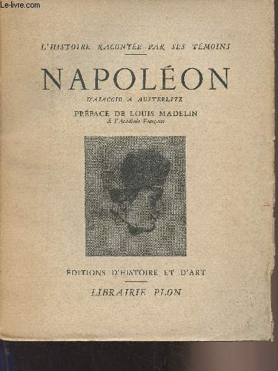 Napolon d'Ajaccio  Austerlitz - Extraits des Mmoires du temps recueillis par J.-B. Ebeling - 