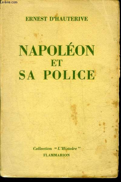 NAPOLEON ET SA POLICE - COLLECTION L'HISTOIRE.