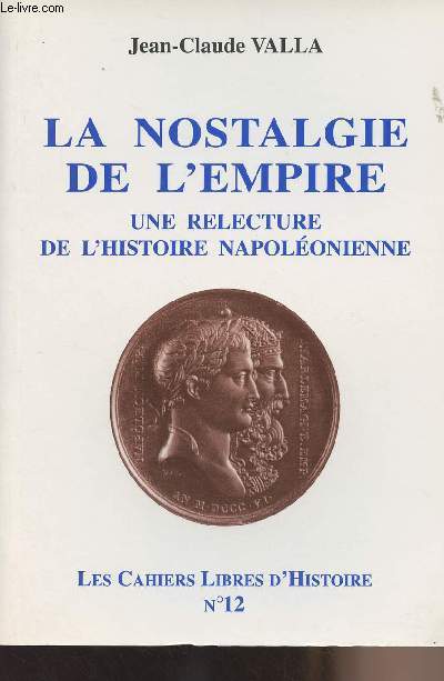 La nostalgie de l'empire, une relecture de l'histoire napoléonienne - 