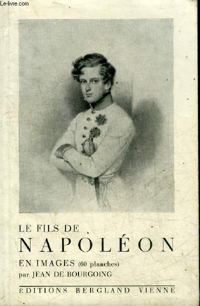 LE FILS DE NAPOLEON EN IMAGES.