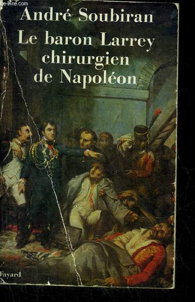 LE BARON LARREY CHIRURGIEN DE NAPOLEON.