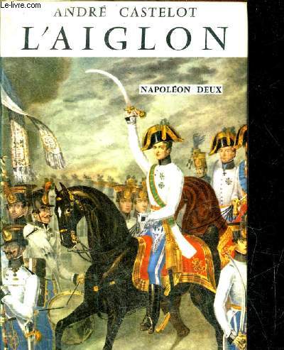 L'AIGLON NAPOLEON DEUX - COLLECTION PRESENCE DE L'HISTOIRE.