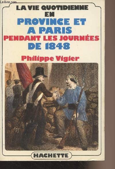 La vie quotidienne en Province et  Paris pendant les journes de 1848