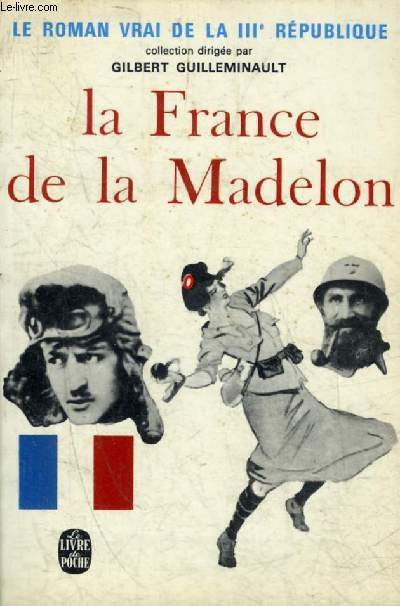 LE ROMAN VRAI DE L'ARRIERE - LA FRANCE DE LA MADELON 1914-1919.