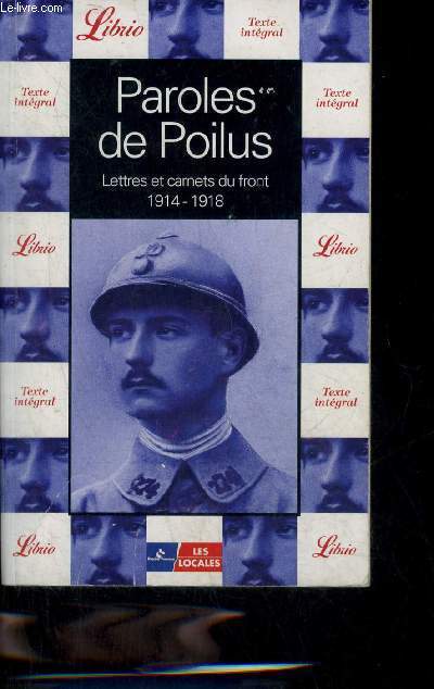 PAROLES DE POILUS LETTRES ET CARNETS DU FRONT 1914-1918.