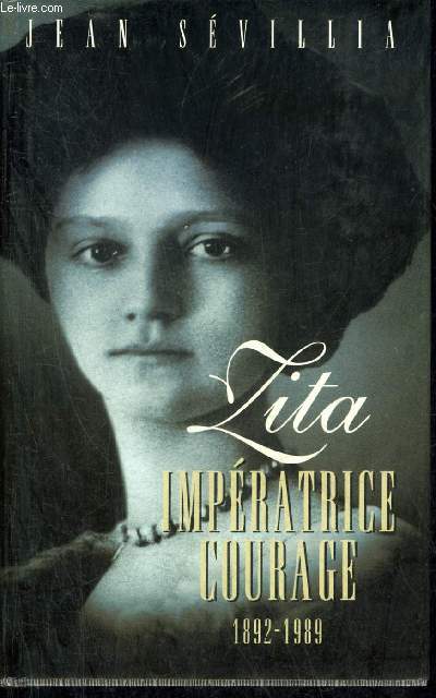 ZITA IMPERATRICE COURAGE 1892-1989.