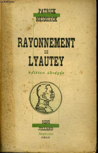 RAYONNEMENT DE LYAUTEY - EDITION ABREGEE.