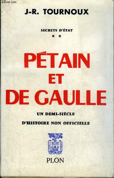 SECRETS D'ETAT - TOME 2 : PETAIN ET DE GAULLE UN DEMI SIECLE D'HISTOIRE NON OFFICIELLE.