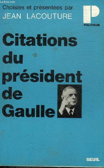 CITATIONS DU PRESIDENT DE GAULLE - COLLECTION POLITIQUE N18.