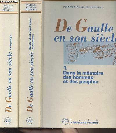 De Gaulle en son sicle - Actes des journes internationales tenues  l'Unesco, Paris, 19-24 novembre 1990 - En 2 tomes - 1 : Dans la mmoires des hommes et des peuples - 2 : La Rpublique
