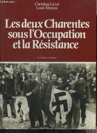 LES DEUX CHARENTES SOUS L'OCCUPATION ET LA RESISTANCE.